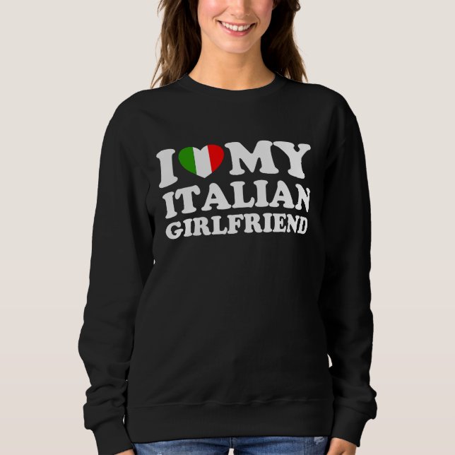 Sudadera I Love My Italian Girlfriend (Anverso)