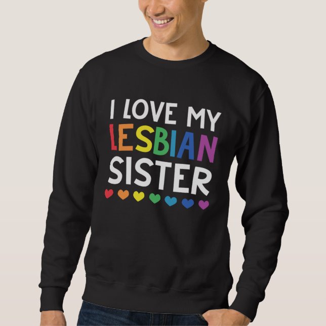 Sudadera I Love My Lesbian Sister Rainbow Les LGBT Pride (Anverso)