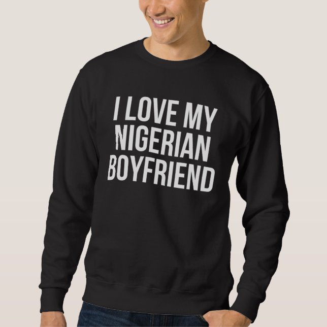 Sudadera I Love My Nigerian Boyfriend (Anverso)