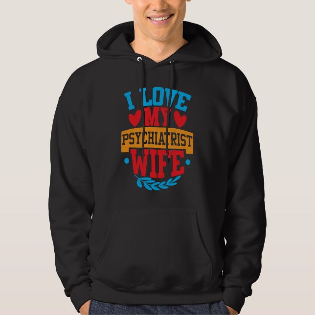 Sudadera I Love My Psychiatrist Wife I Love My Wife Couple  (Anverso)