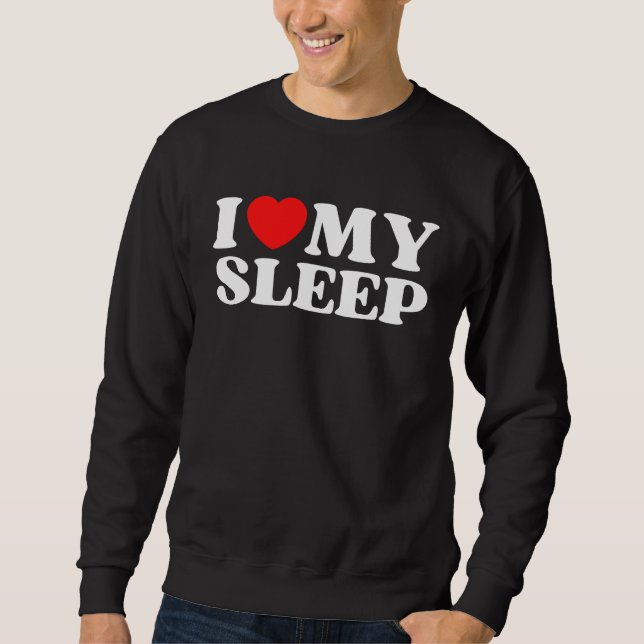 Sudadera I Love My Sleep  Valentine's Day (Anverso)