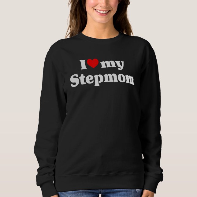 Sudadera I Love My Stepmom Mother's Day Mommy Stepmother Mo (Anverso)