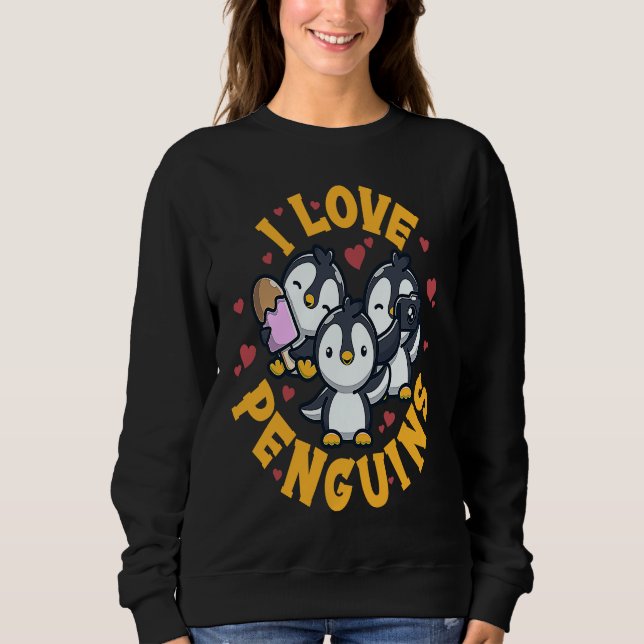 Sudadera I Love Penguins For Women Men, Youth Penguins, Fun (Anverso)