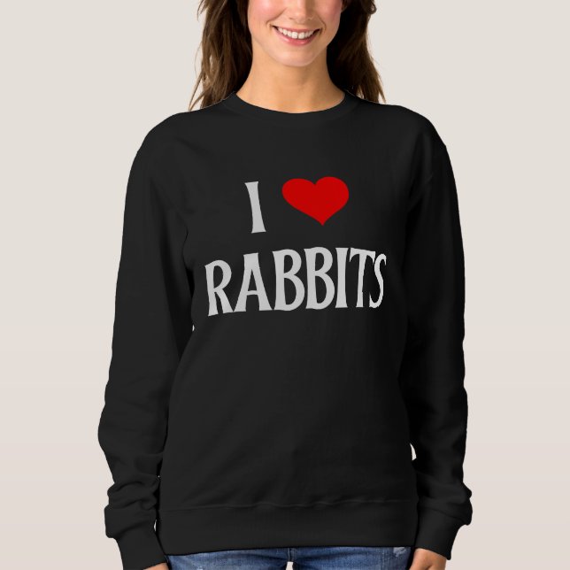 Sudadera I Love Rabbits I Heart Rabbits Bunnies Bunny Rabbi (Anverso)