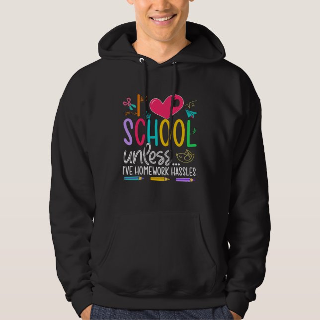 Sudadera I Love School Unless I ve Homework Hassles For Gir (Anverso)