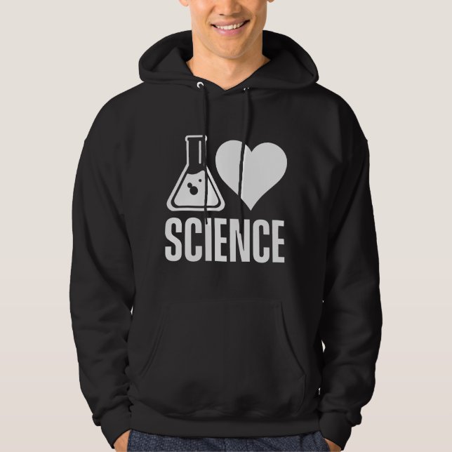 Sudadera I love science Lover Teacher Scientist Sciences (Anverso)