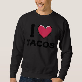 Sudadera I Love Tacos Foodie Taco  1