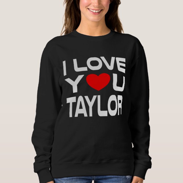 Sudadera I Love Taylor Red Heart to say Honey I love you (Anverso)