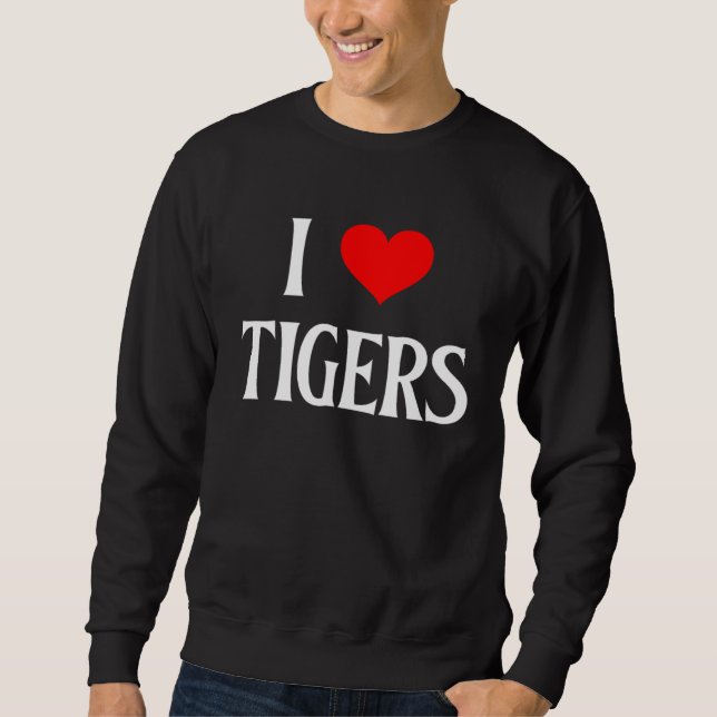 Sudadera I Love Tigers I Heart Tigers Tiger  Big Cat Panthe (Anverso)