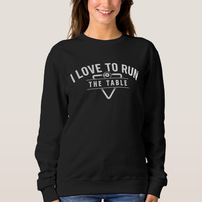 Sudadera I Love To Run The Table  Billiard Player 8 Ball Po (Anverso)