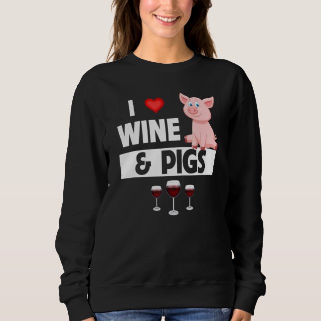 Sudadera I Love Wine and Pigs Funny Farming Drinking Farm A (Anverso)