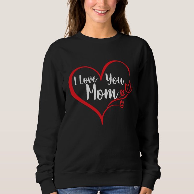 Sudadera I Love You Mom Mother's Day Mom Lover Quote (Anverso)