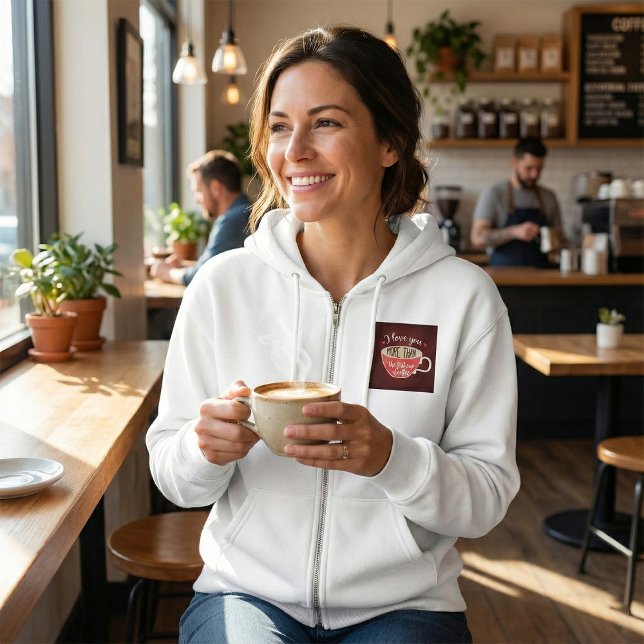 Sudadera I Love You More Than Coffee Funny Quote (Subido por el creador)