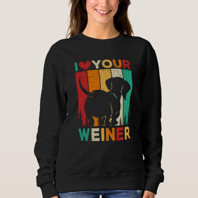 Sudadera I Love Your Wiener Dachshund Dog (Anverso)