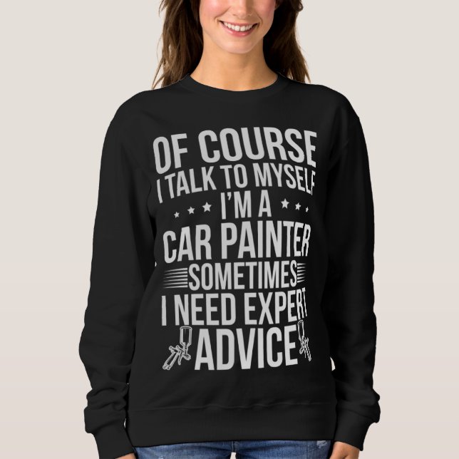 Sudadera I m A Car Painter Auto Body Painter Automotive Pai (Anverso)
