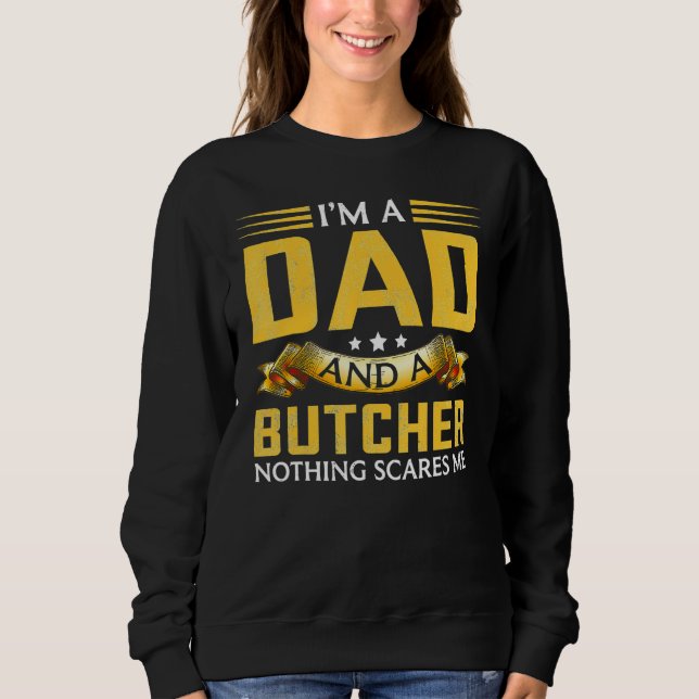 Sudadera I m A Dad And A Butcher Nothing Scares Me (Anverso)