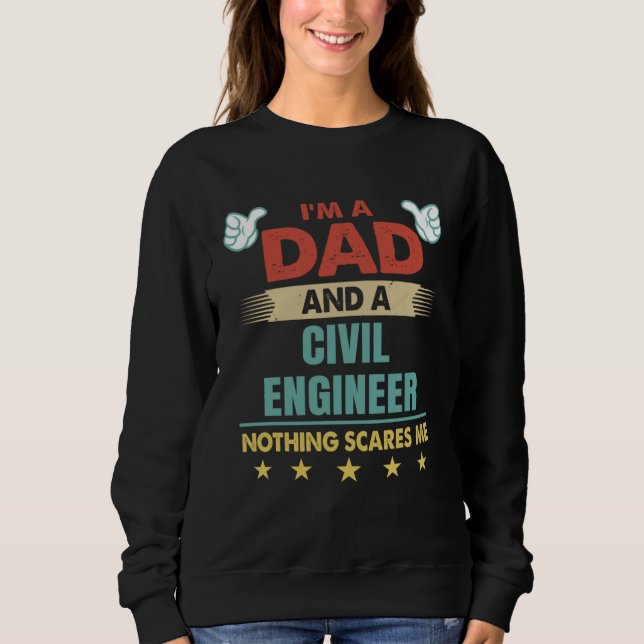 Sudadera I m A Dad And A Civil Engineer Nothing Scares Me (Anverso)