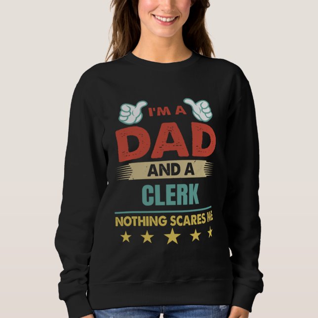 Sudadera I m A Dad And A Clerk Nothing Scares Me (Anverso)
