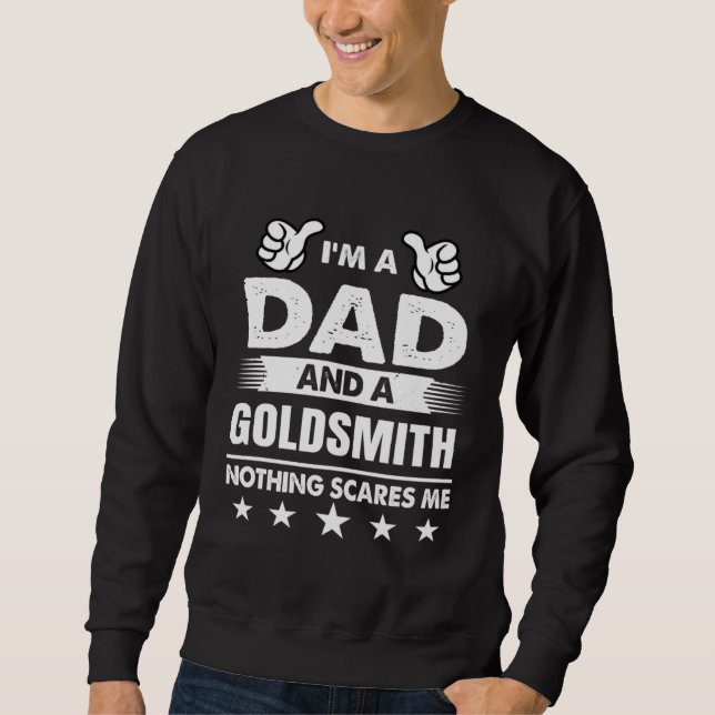 Sudadera I m A Dad And A Goldsmith Nothing Scares Me (Anverso)