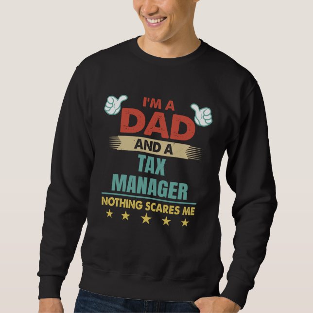 Sudadera I m A Dad And A Tax Manager Nothing Scares Me (Anverso)