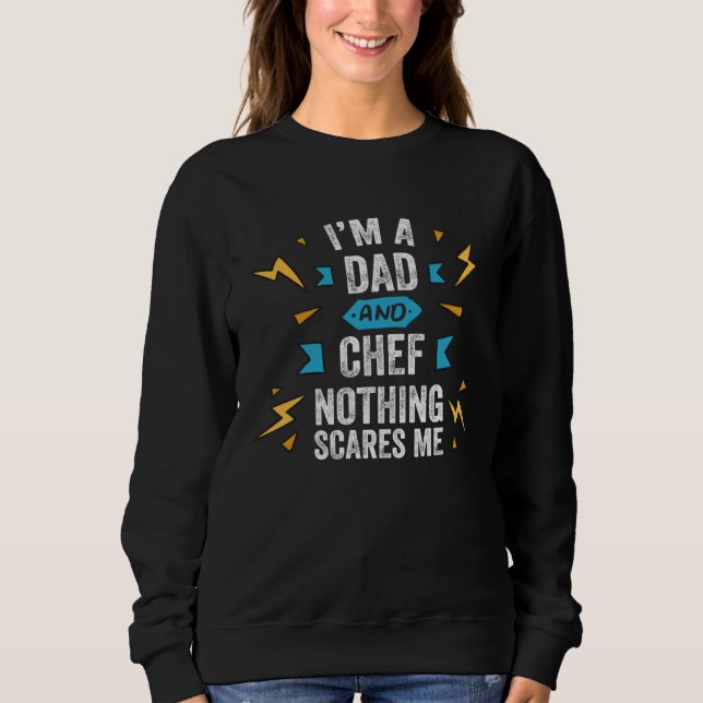 Sudadera I m A Dad And Chef Nothing Scares Me Cook Culinary (Anverso)