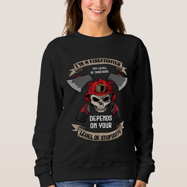 Sudadera I m A Firefighter My Level Of Sarcasm  Fireman (Anverso)