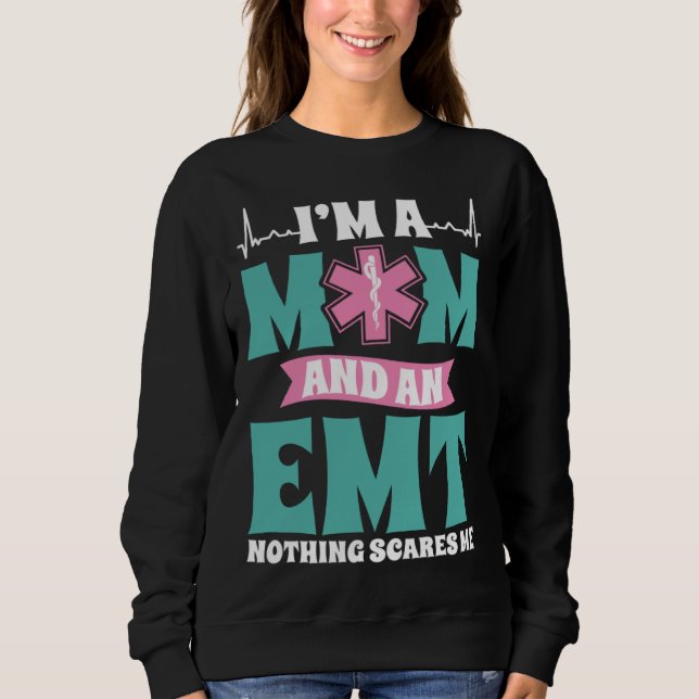 Sudadera I m A Mom And An EMT Nothing Scares Me Mothers Day (Anverso)