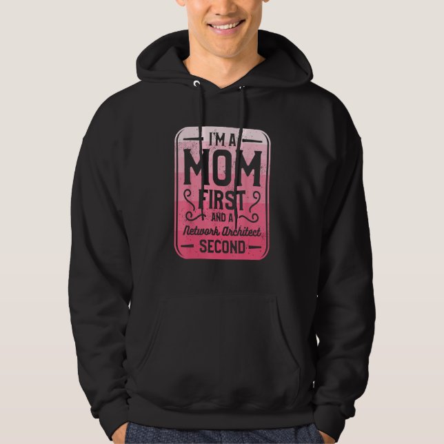 Sudadera I m A Mom First And A Network Architect Second (Anverso)