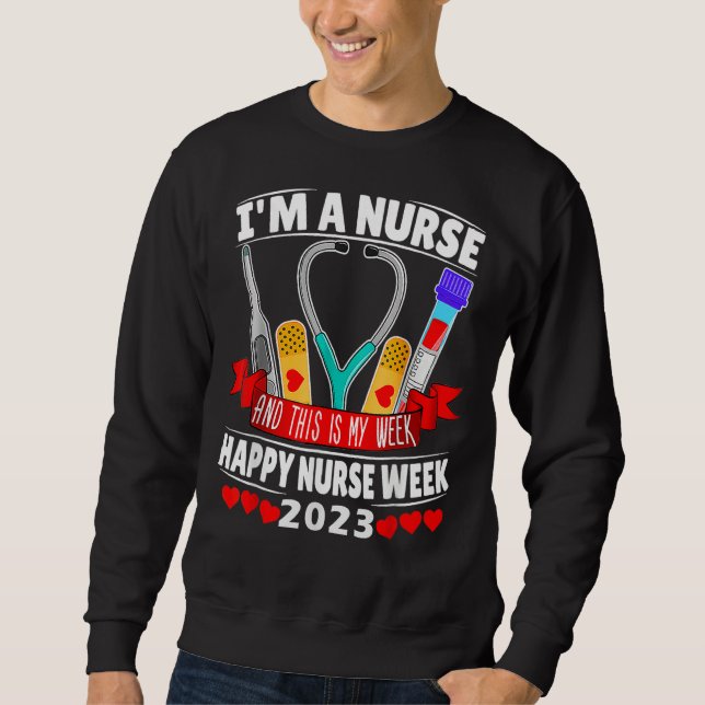 Sudadera I m A Nurse And This Is My Week Happy Nurse Week 2 (Anverso)
