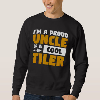 Sudadera I m A Proud Uncle Of A Cool Tiler Tiling Tilers