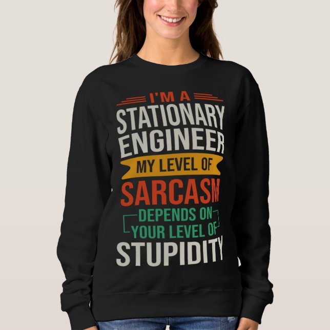 Sudadera I m a Stationary Engineer  Sarcastic Saying Quote (Anverso)