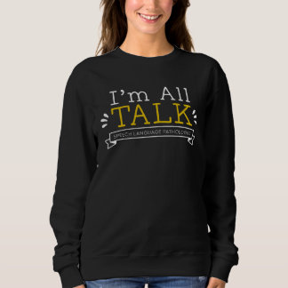 Sudadera I m All Talk Therapy Pathologist SLP