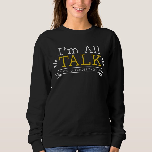 Sudadera I m All Talk Therapy Pathologist SLP (Anverso)