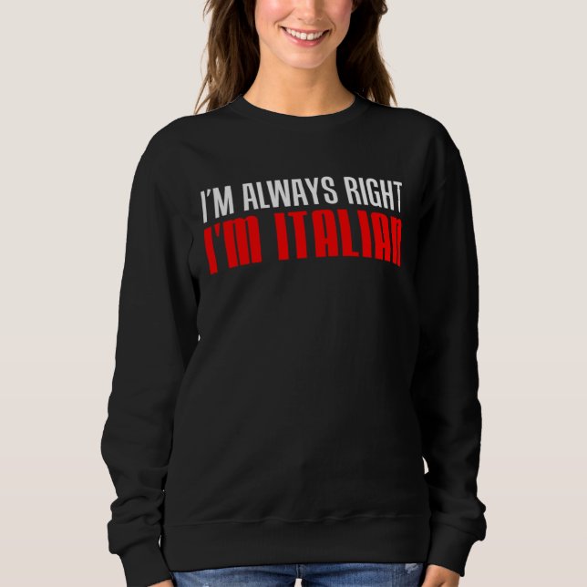 Sudadera I m Always Right I m Italian (Anverso)