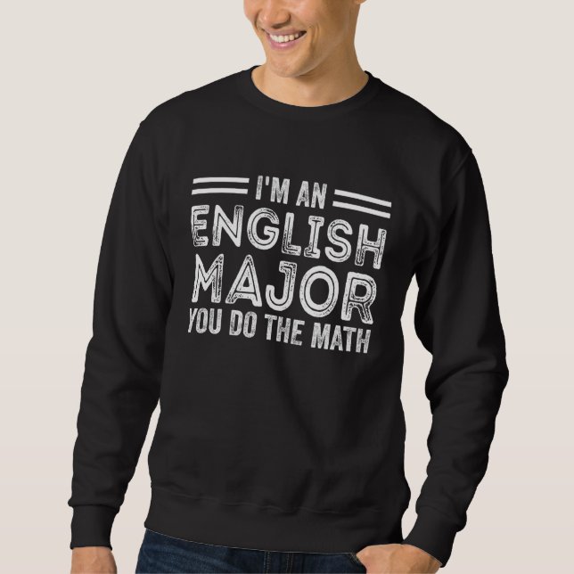 Sudadera I m An English Major You Do The Math  Literary Pre (Anverso)