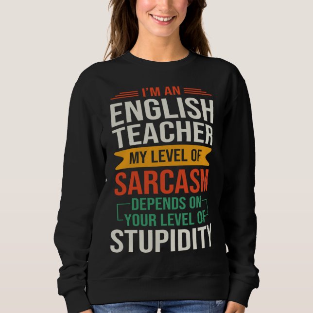 Sudadera I m an English Teacher  Sarcastic Saying Quote (Anverso)