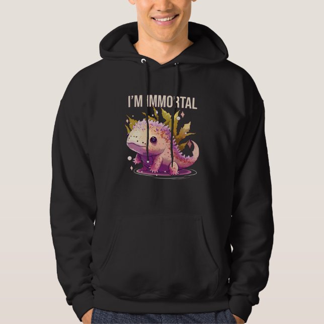 Sudadera I m Immortal Axolotl  Amphibian Mexican Walking Fi (Anverso)