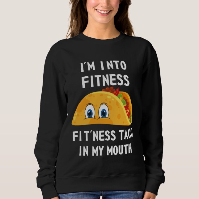 Sudadera I m Into Fitness Fit ness Taco In My Mouth Fitness (Anverso)