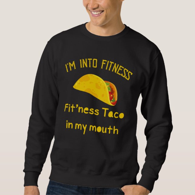 Sudadera I m Into Fitness Fit ness Taco In My Mouth Fitness (Anverso)