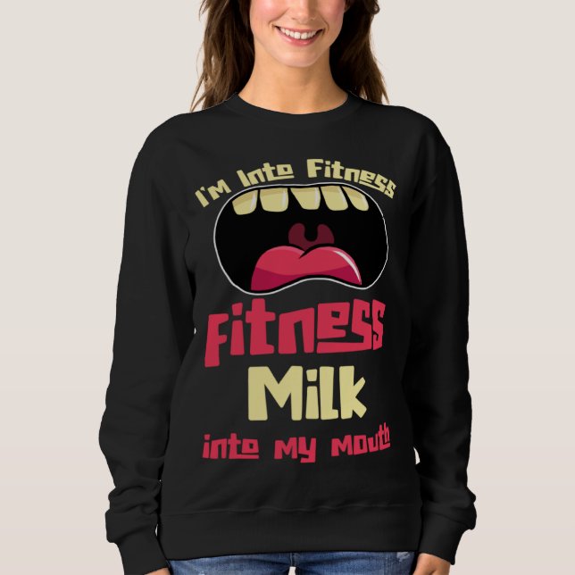 Sudadera I m Into Fitness Fitness Milk Into My Mouth (Anverso)