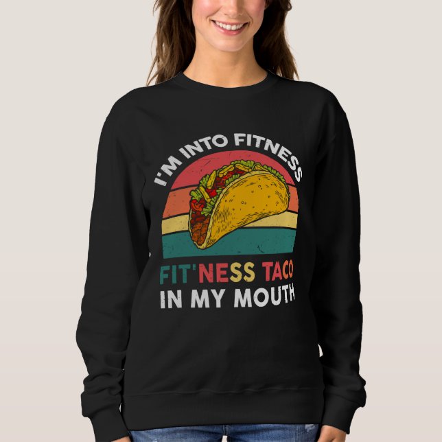 Sudadera I m Into Fitness Taco In My Mouth Mexican Fiesta P (Anverso)