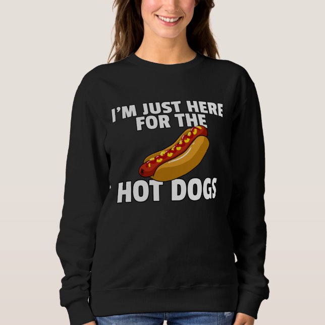 Sudadera I m Just Here For The Hot Dogs   Hot Dogs (Anverso)