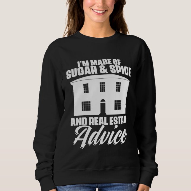 Sudadera I m Made Of Sugar And Spice And Real Estate Advice (Anverso)