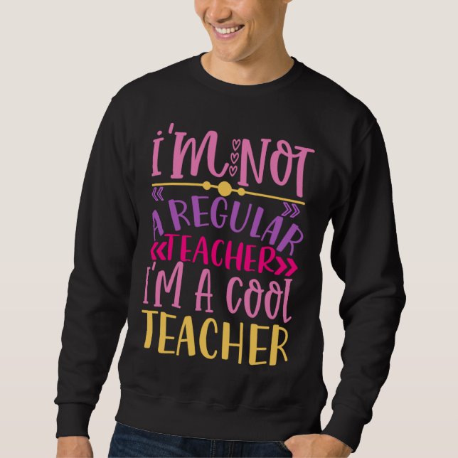 Sudadera I m Not A Regular Teacher I m A Cool Teacher (Anverso)