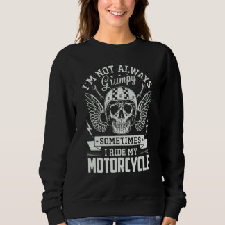 Sudadera I m not always Grumpy sometimes I ride my Motorcyc
