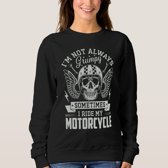 Sudadera I m not always Grumpy sometimes I ride my Motorcyc (Anverso)