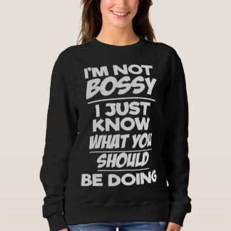 Sudadera I m Not Bossy I Just Know What You Should Be Doing