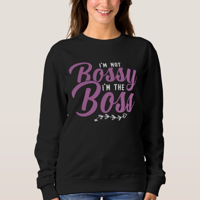 Sudadera I m Not Bossy I m The Boss Sarcastic Bossy Sayings (Anverso)