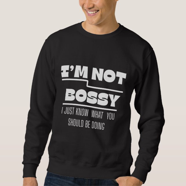 Sudadera I’m Not Bossy Quote Sweatshirt Design (Anverso)