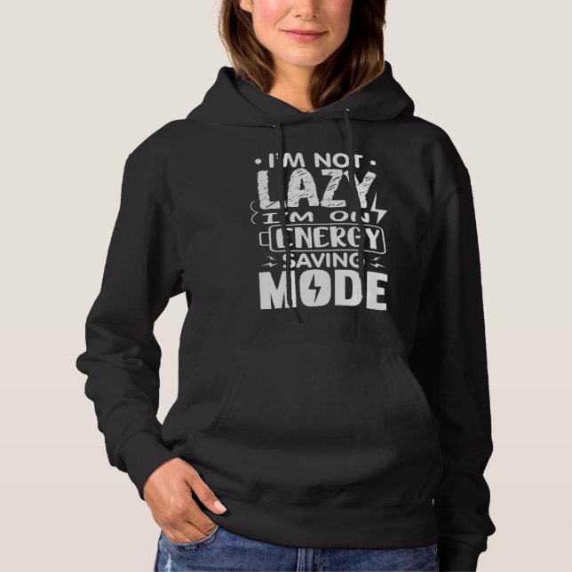 Sudadera I m Not Lazy I Am On Energy Saving Mode  1 (Anverso)